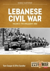 Lebanese Civil War: Volume 3: Moving to War, 4-7 June 1982