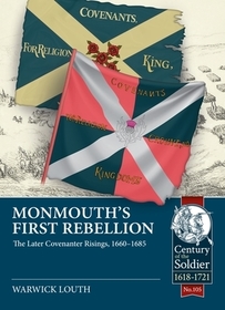 Monmouth's First Rebellion: The Later Covenanter Risings, 1660-1685 Monmouth's First Rebellion: The Later Covenanter Risings, 1660-1685