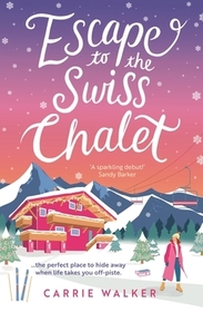 Escape to the Swiss Chalet: The must-read hilarious rom-com to escape with! Perfect for fans of Chalet Girl and Bridget Jones