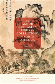 Inside Major East Asian Library Collections in North America, Volume 2 Inside Major East Asian Library Collections in North America, Volume 2