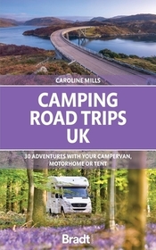 Camping Road Trips: UK: 30 Adventures with Your Campervan, Motorhome or Tent Camping Road Trips: UK: 30 Adventures with Your Campervan, Motorhome or Tent