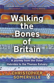 Walking the Bones of Britain: A 3 Billion Year Journey from the Outer Hebrides to the Thames Estuary