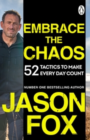 Embrace the Chaos: 52 Tactics to Make Every Day Count