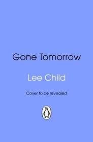Gone Tomorrow: (Jack Reacher 13)