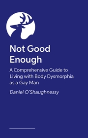 Letting Go of Perfect: A Gay Man’s Guide to Healing from Body Dysmorphia