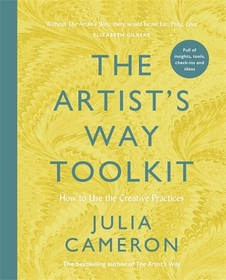 The Artist's Way Toolkit: How to Use the Creative Practices