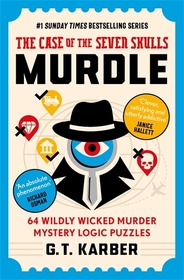 Murdle: The Case of the Seven Skulls: THE SUNDAY TIMES BESTSELLING SERIES: 64 Wildly Wicked Murder Mystery Logic Puzzles (Book 5) Murdle: The Case of the Seven Skulls: THE SUNDAY TIMES BESTSELLING SERIES: 64 Wildly Wicked Murder Mystery Logic Puzzles (Book 5)