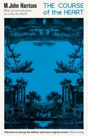 The Course of the Heart: An extraordinary, genre-bending classic