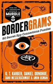 Bordergrams: FROM THE NO. 1 BESTSELLING AUTHOR OF MURDLE: 80 Secret Spy Connection Puzzles