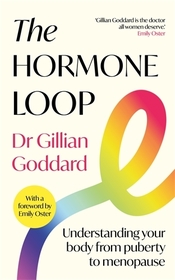 The Hormone Loop: Understanding Your Body from Puberty to Menopause and Beyond