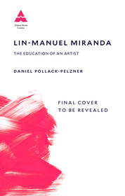 Lin-Manuel Miranda: The Education of an Artist