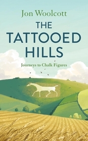 The Tattooed Hills: Journeys to Chalk Figures