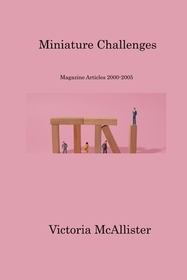 Miniature Challenges: Magazine Articles 2000-2005