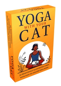 Yoga With Your Cat: 52 Cards and Booklet Featuring Purr-fect Poses for You and Your Feline Friend