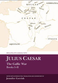 Julius Caesar: The Gallic War Books I-II Julius Caesar: The Gallic War Books I-II