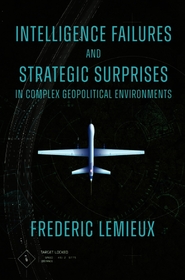 Intelligence Failures and Strategic Surprises in Complex Geopolitical Environments