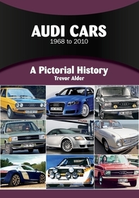 Audi Cars 1968 to 2010: A Pictorial History