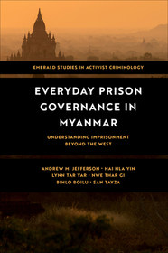 Everyday Prison Governance in Myanmar: Understanding Imprisonment Beyond the West