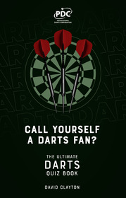 Call Yourself a Darts Fan?: The Ultimate Darts Quiz Book