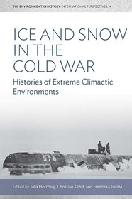 Ice and Snow in the Cold War: Histories of Extreme Climatic Environments