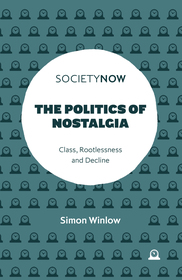 The Politics of Nostalgia: Class, Rootlessness and Decline