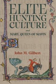 Elite Hunting Culture and Mary, Queen of Scots Elite Hunting Culture and Mary, Queen of Scots