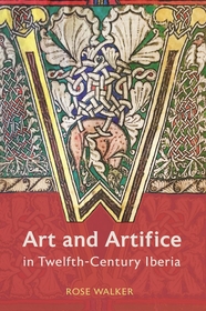 Art and Artifice in Twelfth-Century Iberia