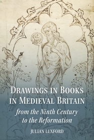Drawings in Books in Medieval Britain from the Ninth Century to the Reformation