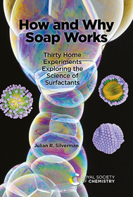How and Why Soap Works: Thirty Home Experiments Exploring the Science of Surfactants