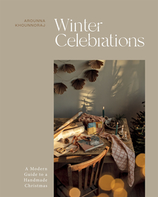 Winter Celebrations: A Modern Guide to a Handmade Christmas Winter Celebrations: A Modern Guide to a Handmade Christmas