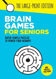 Brain Games for Seniors: Fun, Achievable and Soothing Logic Puzzles for Seniors with Dementia, Alzheimer?s and other Memory Loss Conditions to Stimulate the Brain and Boost Cognitive Abilities Brain Games for Seniors: Fun, Achievable and Soothing Logic Puzzles for Seniors with Dementia, Alzheimer?s and other Memory Loss Conditions to Stimulate the Brain and Boost Cognitive Abilities
