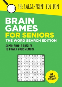 Brain Games for Seniors: The Word Search Edition: Fun, Achievable and Soothing Word Searches for Seniors with Dementia, Alzheimer?s and other Memory Loss Conditions to Stimulate the Brain and Boost Cognitive Abilities Brain Games for Seniors: The Word Search Edition: Fun, Achievable and Soothing Word Searches for Seniors with Dementia, Alzheimer?s and other Memory Loss Conditions to Stimulate the Brain and Boost Cognitive Abilities