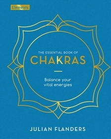 The Essential Book of Chakras: How to Focus the Energy Points of the Body