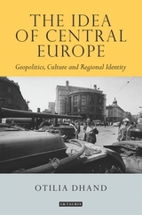 The Idea of Central Europe: Geopolitics, Culture and Regional Identity The Idea of Central Europe: Geopolitics, Culture and Regional Identity