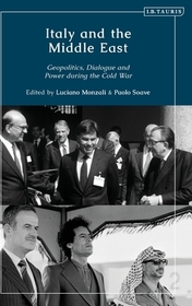 Italy and the Middle East: Geopolitics, Dialogue and Power during the Cold War