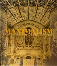 Maximalism: Bold, Bedazzled, Gold, and Tasseled Interiors Maximalism: Bold, Bedazzled, Gold, and Tasseled Interiors