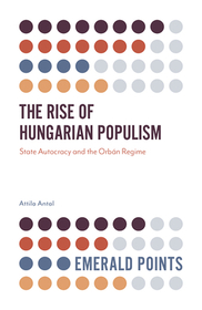 The Rise of Hungarian Populism: State Autocracy and the Orbán Regime