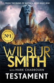 Testament: The new Ancient Egyptian epic from the bestselling Master of Adventure, Wilbur Smith