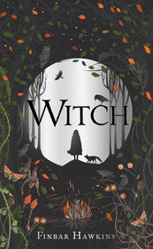 Witch: A story of sisterhood, superstition and revenge