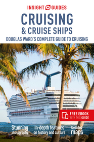 Insight Guides Cruising & Cruise Ships 2024 (Cruise Guide with Free Ebook): Douglas Ward's Complete Guide to Cruising (Cruise Guide with a Free Ebook)