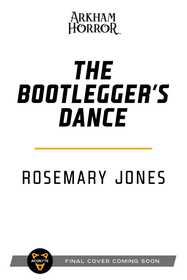 The Bootlegger's Dance: An Arkham Horror Novel