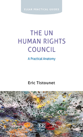 The UN Human Rights Council – A Practical Anatomy: A Practical Anatomy