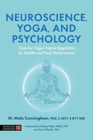 Neuroscience, Yoga, and Psychology: Tools for Vagus Nerve Regulation for Health and Peak Performance