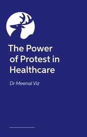 The Power of Protest in Healthcare: Lessons From a Doctor’s Journey to Activism