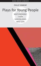 Plays for Young People: Who's Breaking?, Listen, Sleeping Dogs, Wise Guys