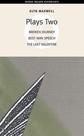 Glyn Maxwell: Plays Two: Plays Two