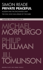 Private Peaceful and other adaptations: With Aladdin and the Enchanted Lamp and the Owl Who Was Afraid of the Dark Private Peaceful and other adaptations: With Aladdin and the Enchanted Lamp and the Owl Who Was Afraid of the Dark