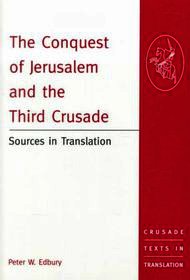 The Conquest of Jerusalem and the Third Crusade: Sources in Translation