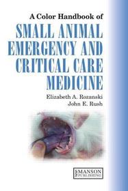Small Animal Emergency and Critical Care Medicine: A Colour Handbook