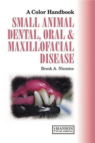 Small Animal Dental, Oral and Maxillofacial Disease: A Colour Handbook
